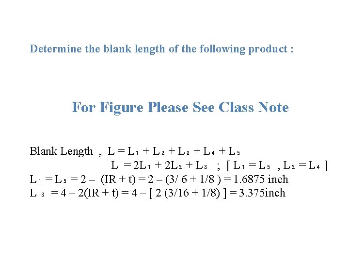 Determine the blank length of the following product : For Figure Please See Class
