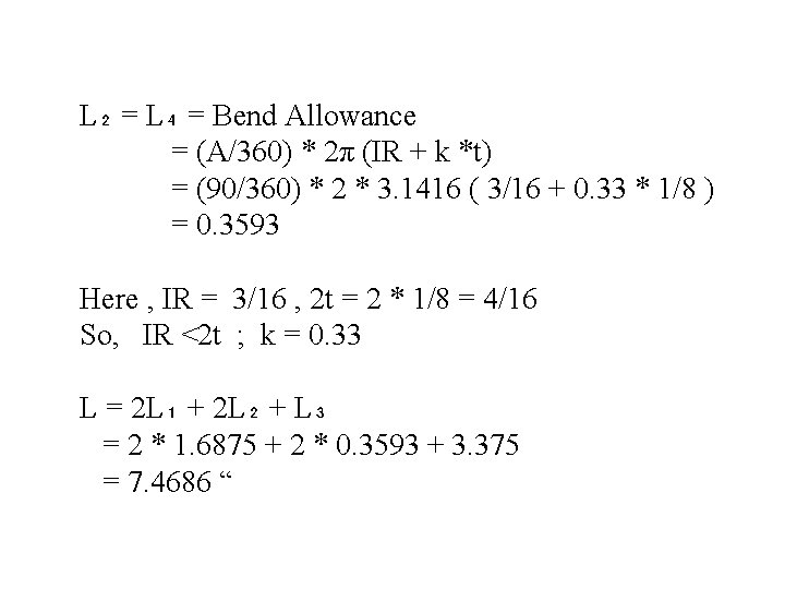 L₂ = L₄ = Bend Allowance = (A/360) * 2π (IR + k *t)