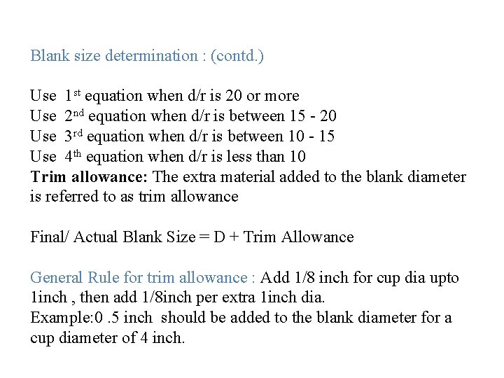 Blank size determination : (contd. ) Use 1 st equation when d/r is 20