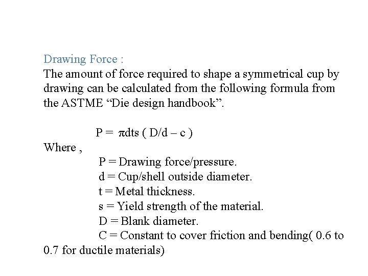 Drawing Force : The amount of force required to shape a symmetrical cup by