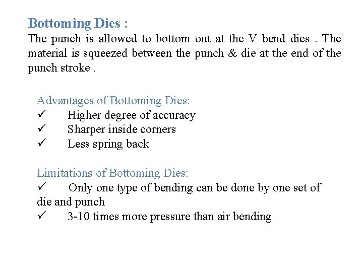 Bottoming Dies : The punch is allowed to bottom out at the V bend