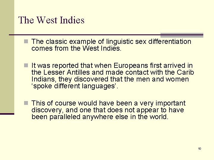 The West Indies n The classic example of linguistic sex differentiation comes from the