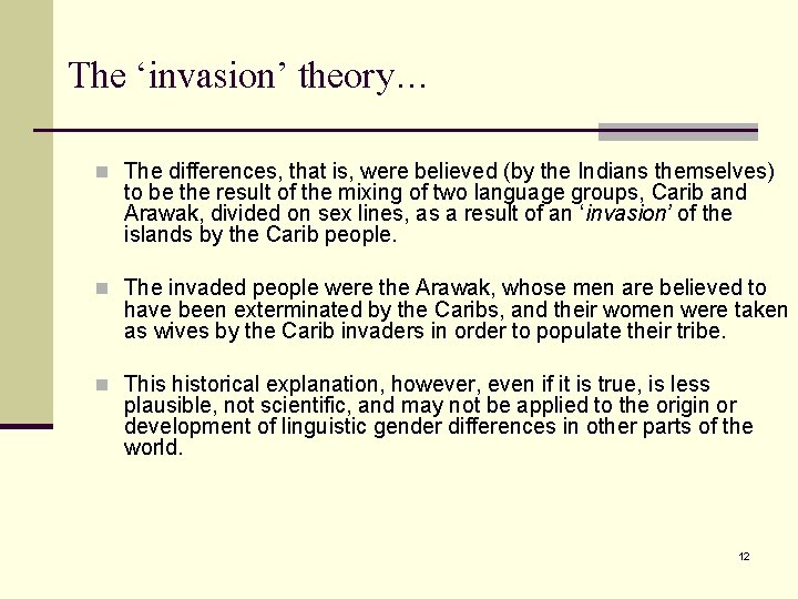 The ‘invasion’ theory… n The differences, that is, were believed (by the Indians themselves)