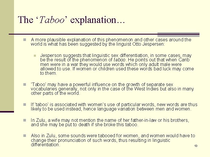 The ‘Taboo’ explanation… n A more plausible explanation of this phenomenon and other cases