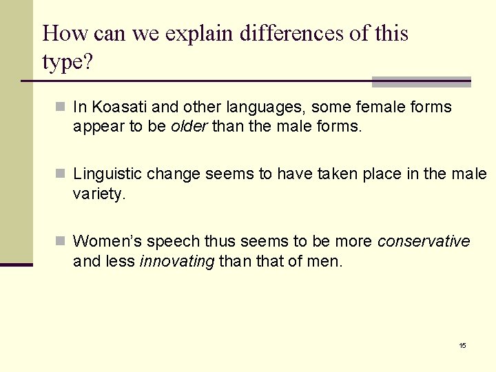 How can we explain differences of this type? n In Koasati and other languages,