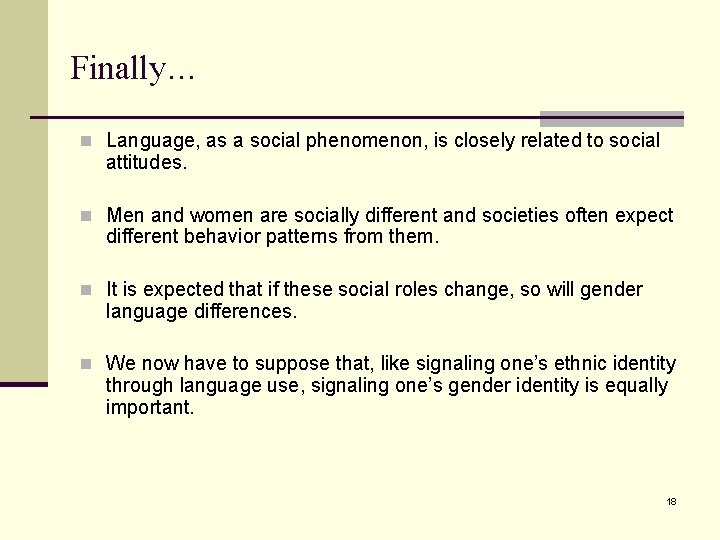 Finally… n Language, as a social phenomenon, is closely related to social attitudes. n