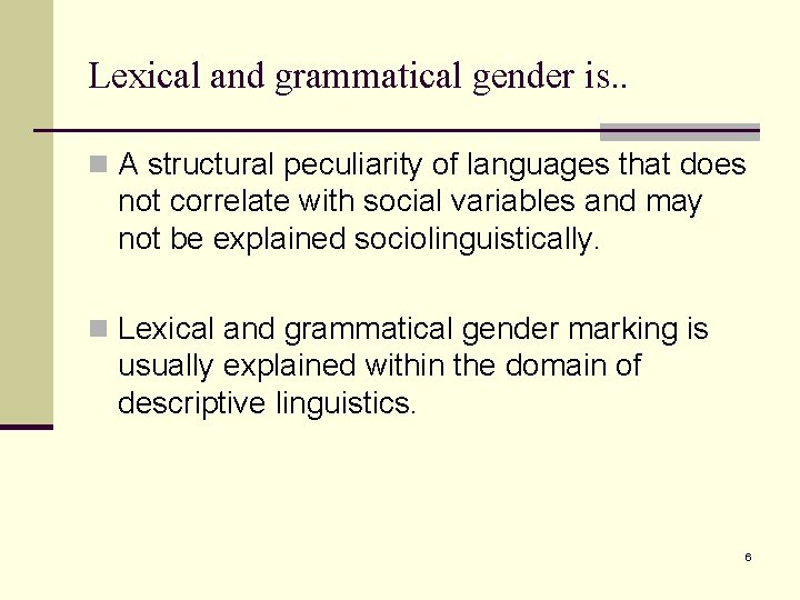 Lexical and grammatical gender is. . n A structural peculiarity of languages that does