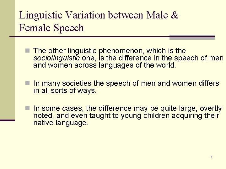 Linguistic Variation between Male & Female Speech n The other linguistic phenomenon, which is