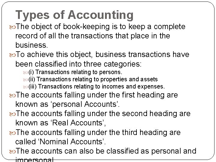 Types of Accounting The object of book-keeping is to keep a complete record of