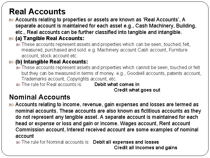 Real Accounts relating to properties or assets are known as ‘Real Accounts’, A separate