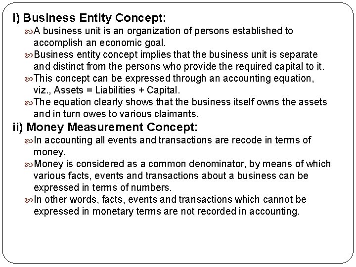 i) Business Entity Concept: A business unit is an organization of persons established to