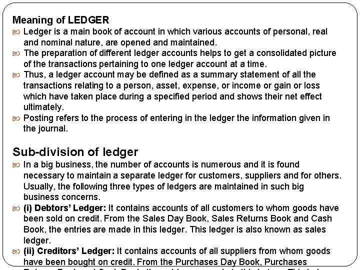 Meaning of LEDGER Ledger is a main book of account in which various accounts