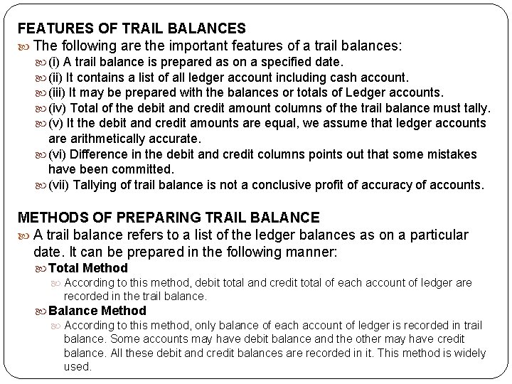 FEATURES OF TRAIL BALANCES The following are the important features of a trail balances: