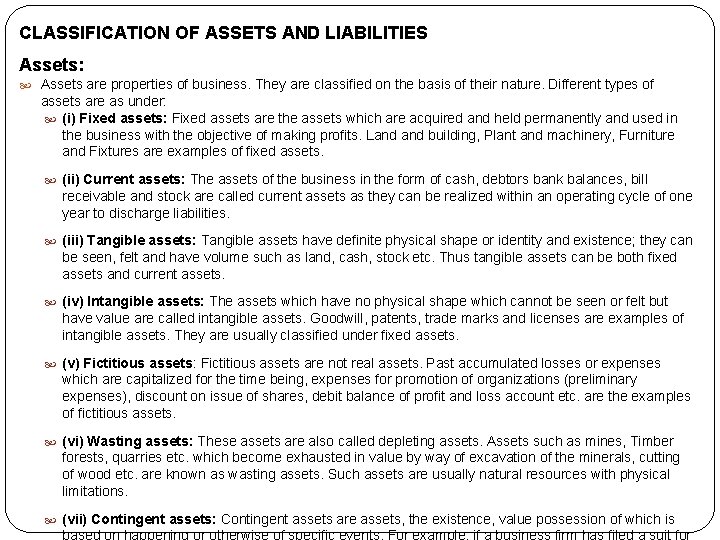 CLASSIFICATION OF ASSETS AND LIABILITIES Assets: Assets are properties of business. They are classified