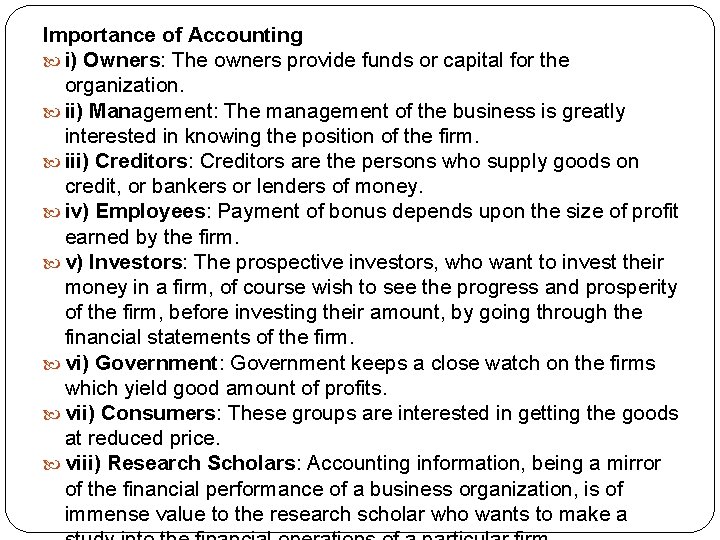 Importance of Accounting i) Owners: The owners provide funds or capital for the organization.