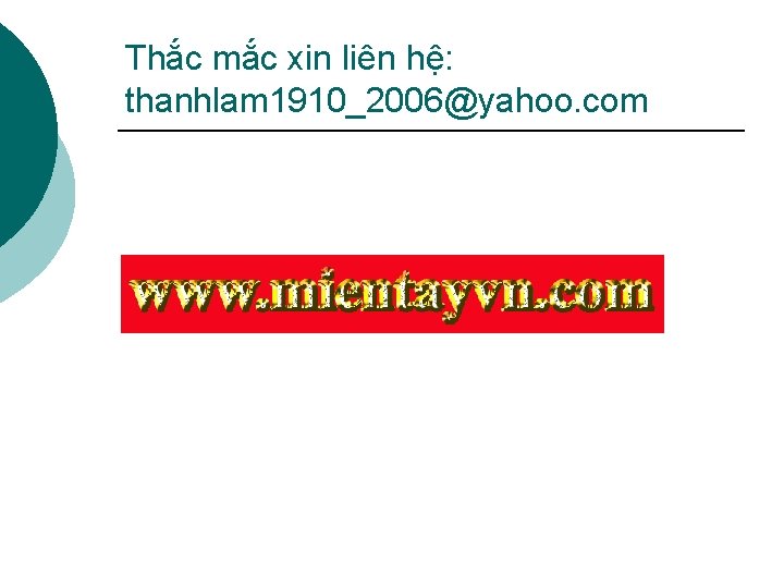 Thắc mắc xin liên hệ: thanhlam 1910_2006@yahoo. com 