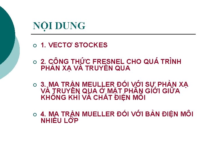 NỘI DUNG ¡ 1. VECTƠ STOCKES ¡ 2. CÔNG THỨC FRESNEL CHO QUÁ TRÌNH