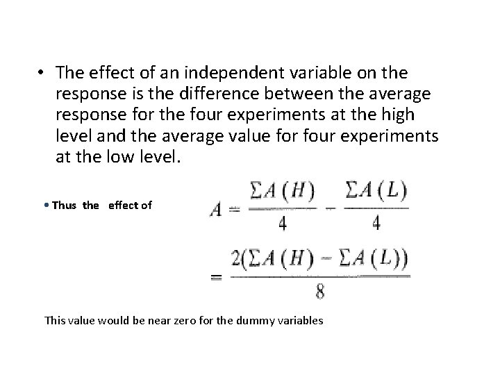  • The effect of an independent variable on the response is the difference