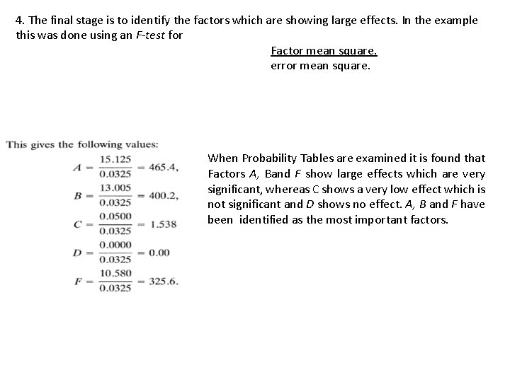 4. The final stage is to identify the factors which are showing large effects.