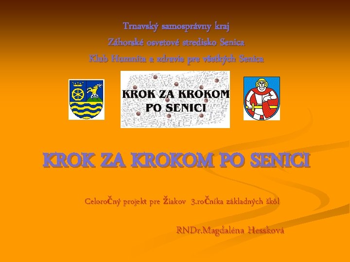 Trnavský samosprávny kraj Záhorské osvetové stredisko Senica Klub Humnita a zdravie pre všetkých Senica