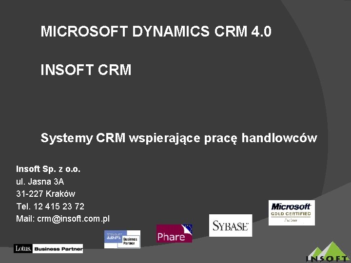 MICROSOFT DYNAMICS CRM 4. 0 INSOFT CRM Systemy CRM wspierające pracę handlowców Insoft Sp.