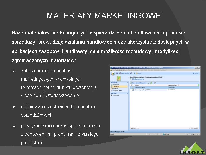 MATERIAŁY MARKETINGOWE Baza materiałów marketingowych wspiera działania handlowców w procesie sprzedaży -prowadząc działania handlowiec