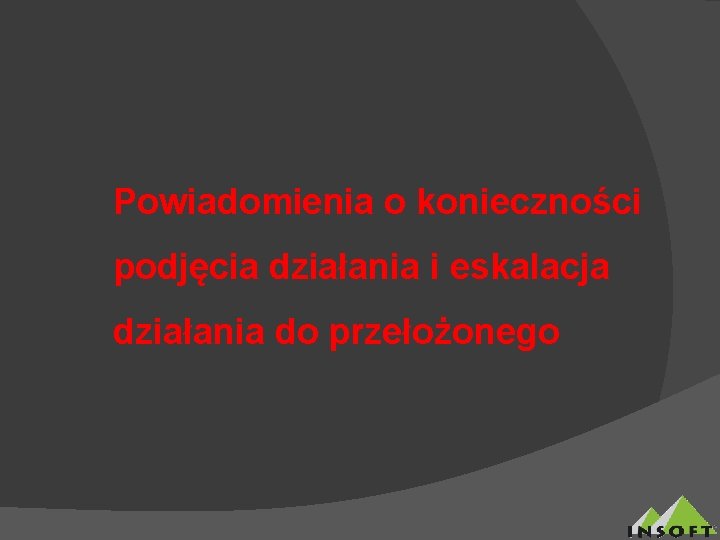 Powiadomienia o konieczności podjęcia działania i eskalacja działania do przełożonego 