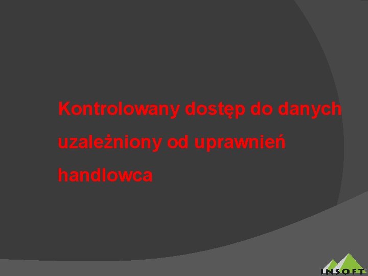 Kontrolowany dostęp do danych uzależniony od uprawnień handlowca 