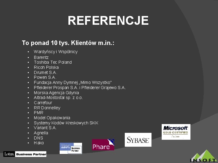 REFERENCJE To ponad 10 tys. Klientów m. in. : • • • • •