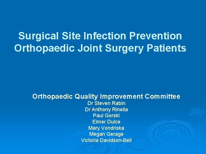 Surgical Site Infection Prevention Orthopaedic Joint Surgery Patients Orthopaedic Quality Improvement Committee Dr Steven