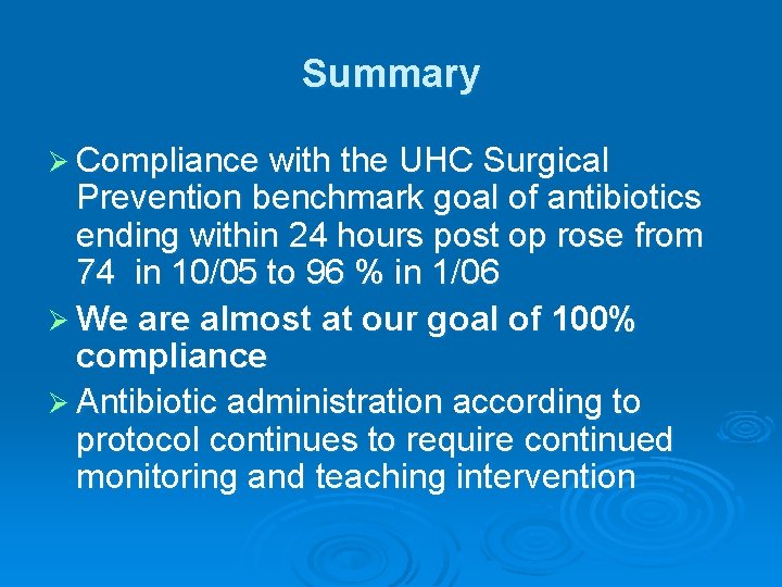 Summary Ø Compliance with the UHC Surgical Prevention benchmark goal of antibiotics ending within