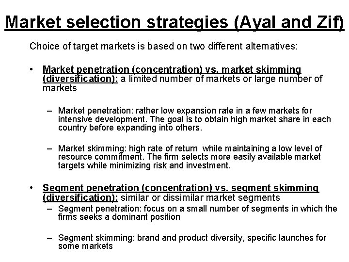 Market selection strategies (Ayal and Zif) Choice of target markets is based on two