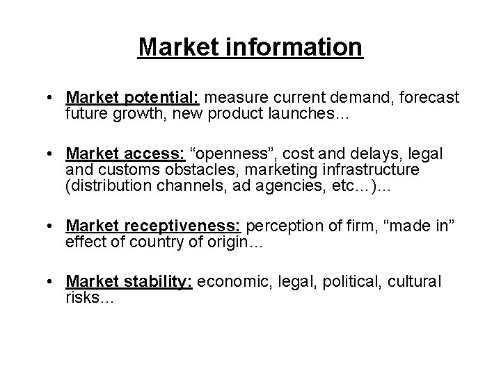 Market information • Market potential: measure current demand, forecast future growth, new product launches…