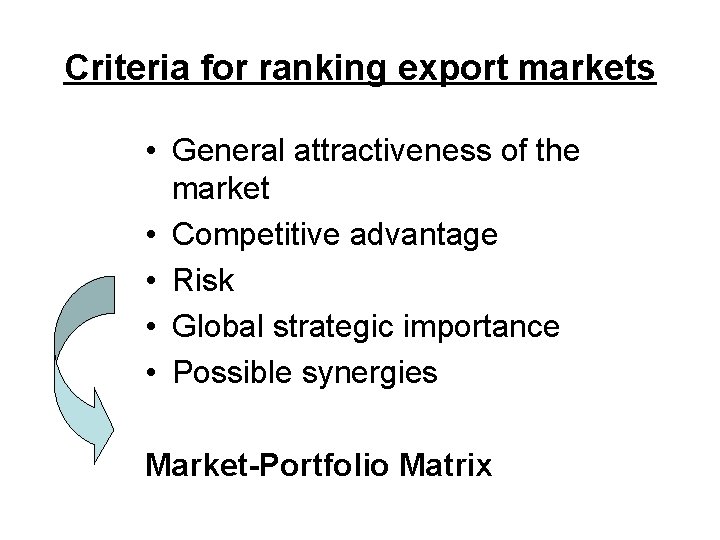 Criteria for ranking export markets • General attractiveness of the market • Competitive advantage