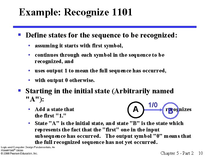 Example: Recognize 1101 § Define states for the sequence to be recognized: • assuming