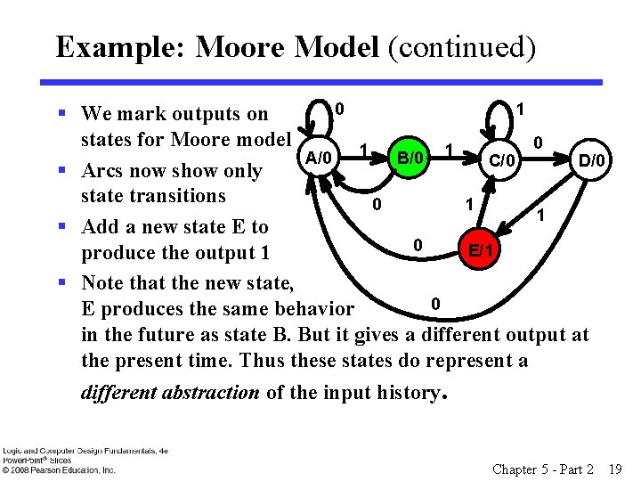 Example: Moore Model (continued) 0 1 § We mark outputs on states for Moore