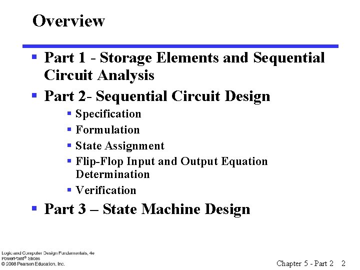 Overview § Part 1 - Storage Elements and Sequential Circuit Analysis § Part 2