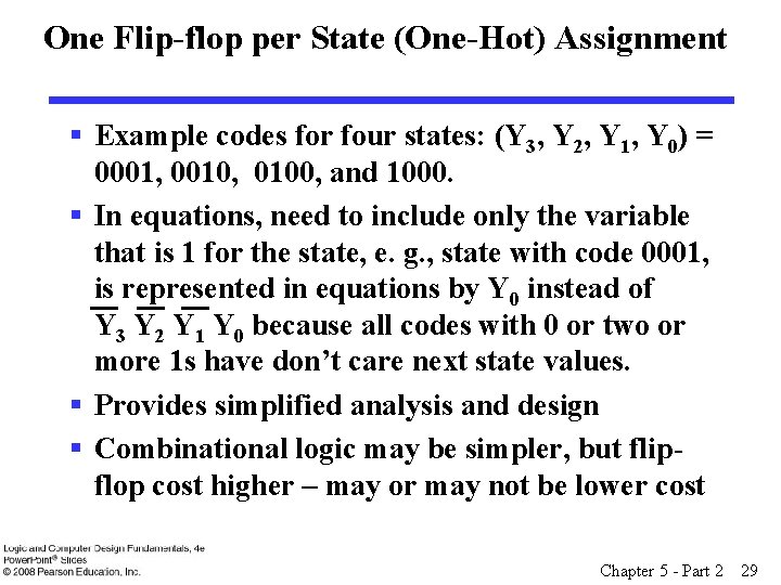 One Flip-flop per State (One-Hot) Assignment § Example codes for four states: (Y 3,
