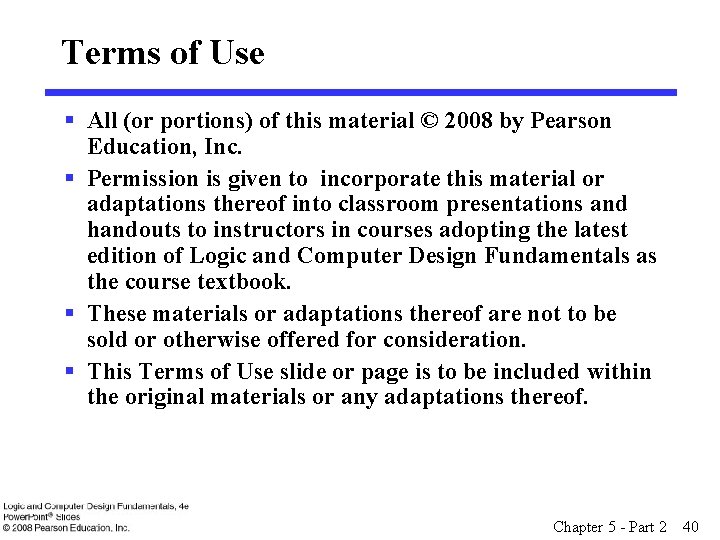 Terms of Use § All (or portions) of this material © 2008 by Pearson