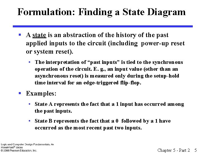 Formulation: Finding a State Diagram § A state is an abstraction of the history