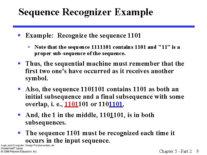 Sequence Recognizer Example § Example: Recognize the sequence 1101 • Note that the sequence