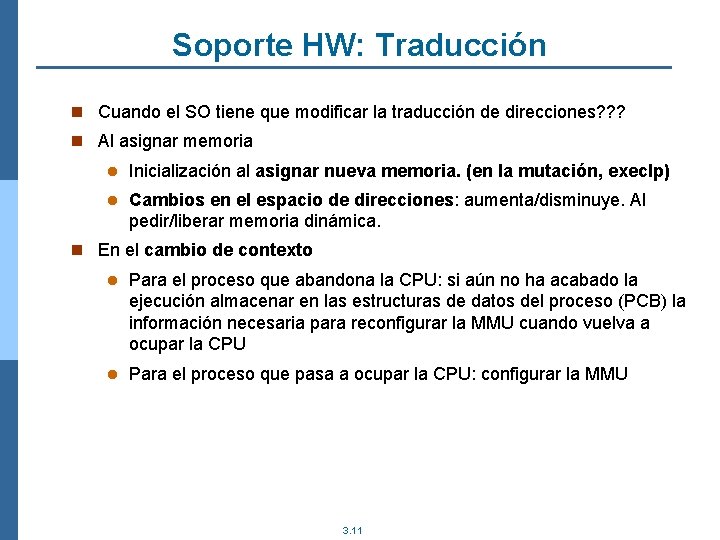 Soporte HW: Traducción n Cuando el SO tiene que modificar la traducción de direcciones?