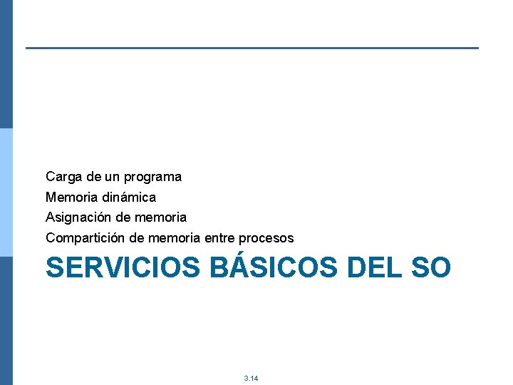 Carga de un programa Memoria dinámica Asignación de memoria Compartición de memoria entre procesos