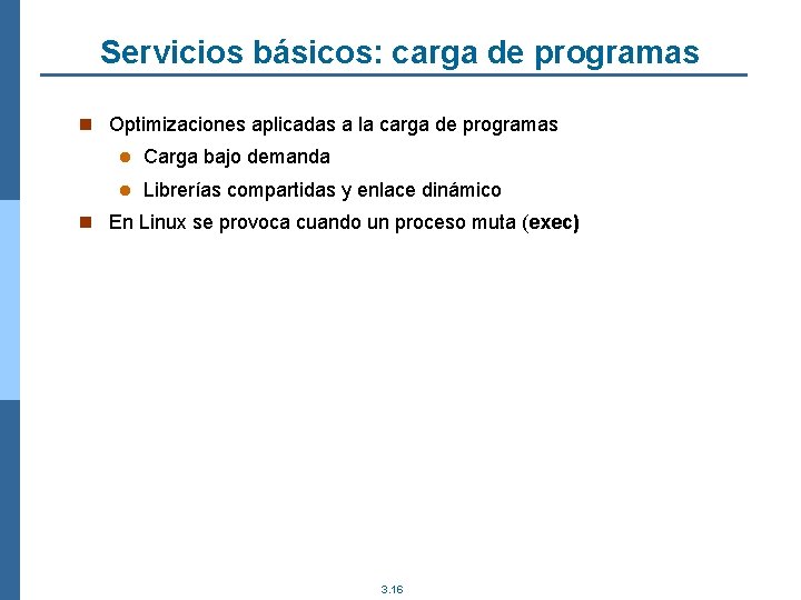 Servicios básicos: carga de programas n Optimizaciones aplicadas a la carga de programas l