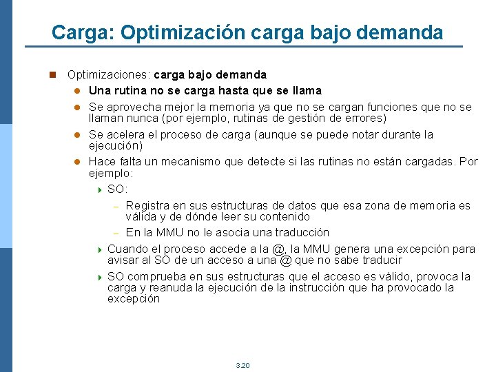 Carga: Optimización carga bajo demanda n Optimizaciones: carga bajo demanda Una rutina no se