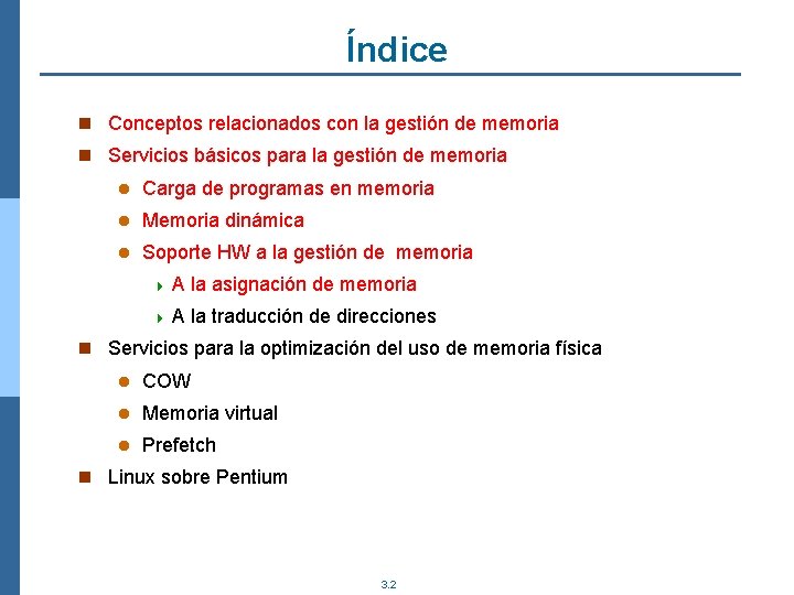 Índice n Conceptos relacionados con la gestión de memoria n Servicios básicos para la