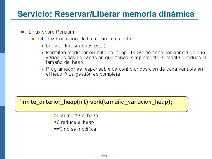 Servicio: Reservar/Liberar memoria dinámica n Linux sobre Pentium l Interfaz tradicional de Unix poco