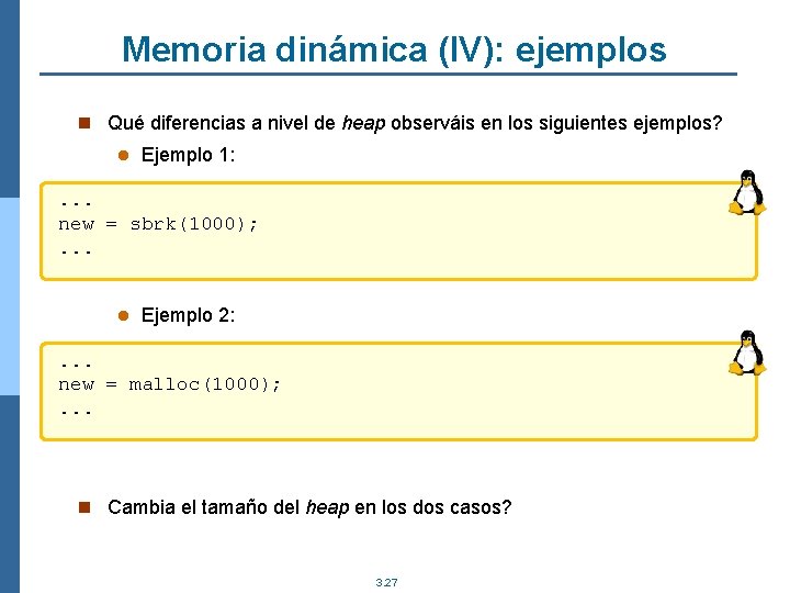 Memoria dinámica (IV): ejemplos n Qué diferencias a nivel de heap observáis en los