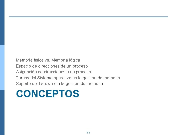 Memoria física vs. Memoria lógica Espacio de direcciones de un proceso Asignación de direcciones