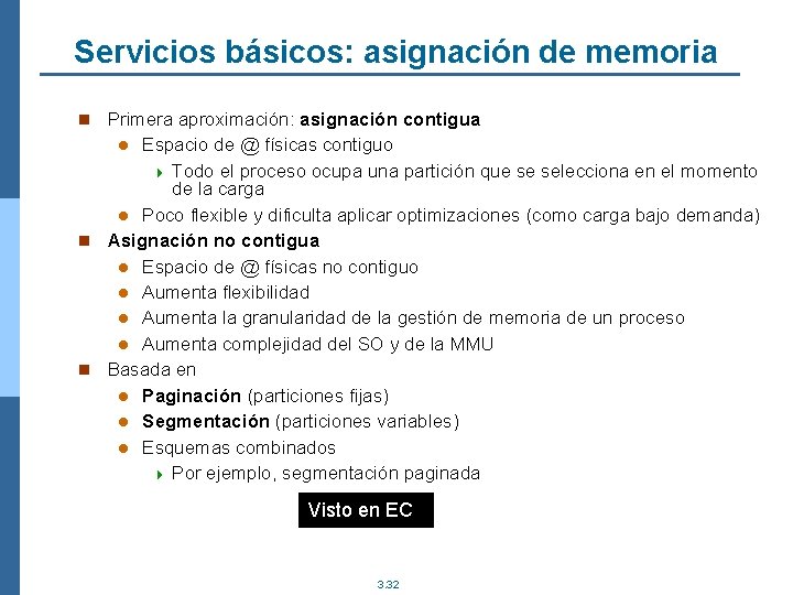 Servicios básicos: asignación de memoria n Primera aproximación: asignación contigua Espacio de @ físicas